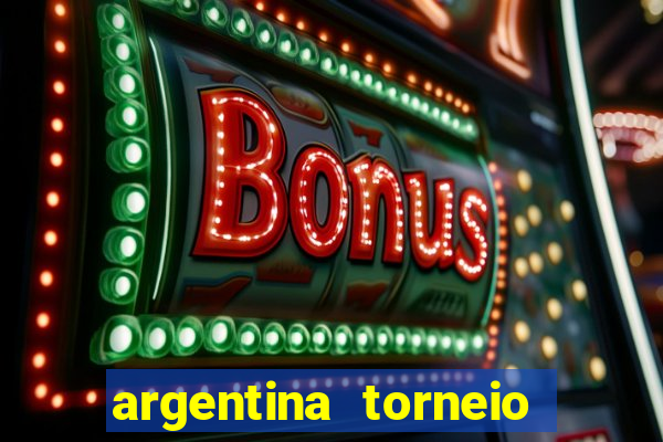 argentina torneio betano tabela